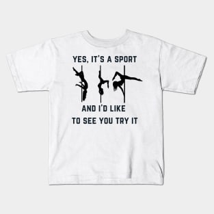 Yes, It's a Sport - Pole Dance Design Kids T-Shirt